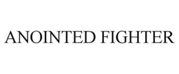 ANOINTED FIGHTER trademark