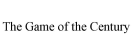 THE GAME OF THE CENTURY trademark