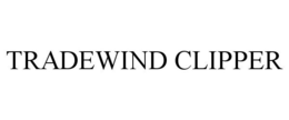 TRADEWIND CLIPPER trademark