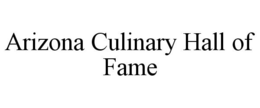 ARIZONA CULINARY HALL OF FAME trademark