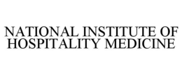 NATIONAL INSTITUTE OF HOSPITALITY MEDICINE trademark