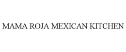 MAMA ROJA MEXICAN KITCHEN trademark