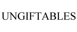 UNGIFTABLES trademark