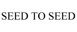 SEED TO SEED trademark