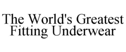 THE WORLD'S GREATEST FITTING UNDERWEAR trademark