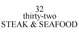 32 THIRTY-TWO STEAK & SEAFOOD trademark