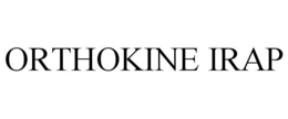 ORTHOKINE IRAP trademark