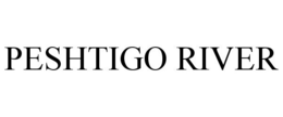 PESHTIGO RIVER trademark