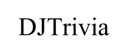 DJTRIVIA trademark