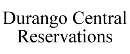 DURANGO CENTRAL RESERVATIONS trademark