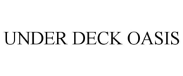 UNDER DECK OASIS trademark