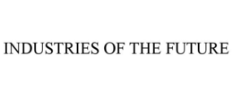 INDUSTRIES OF THE FUTURE trademark