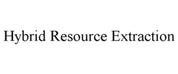 HYBRID RESOURCE EXTRACTION trademark