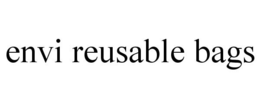 ENVI REUSABLE BAGS trademark