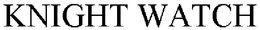 KNIGHT WATCH trademark