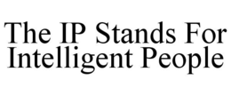 THE IP STANDS FOR INTELLIGENT PEOPLE trademark