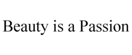 BEAUTY IS A PASSION trademark