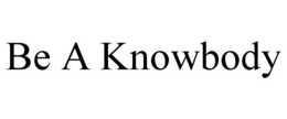 BE A KNOWBODY trademark