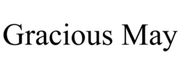 GRACIOUS MAY trademark