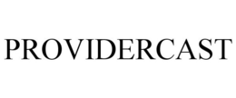 PROVIDERCAST trademark