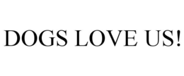 DOGS LOVE US! trademark