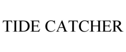 TIDE CATCHER trademark
