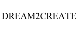 DREAM2CREATE trademark