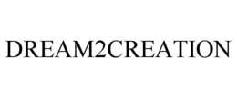 DREAM2CREATION trademark