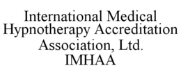 INTERNATIONAL MEDICAL HYPNOTHERAPY ACCREDITATION ASSOCIATION, LTD. IMHAA trademark