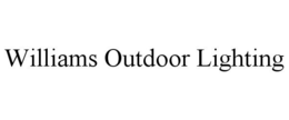 WILLIAMS OUTDOOR LIGHTING trademark