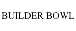 BUILDER BOWL trademark