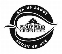 ASK US ABOUT MOLLY MAID GREEN HOME ASK US ABOUT trademark