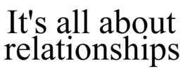 IT'S ALL ABOUT RELATIONSHIPS trademark