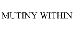 MUTINY WITHIN trademark
