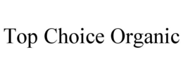 TOP CHOICE ORGANIC trademark
