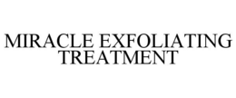 MIRACLE EXFOLIATING TREATMENT trademark