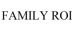 FAMILY ROI trademark