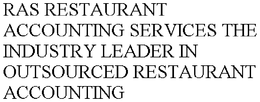 RAS RESTAURANT ACCOUNTING SERVICES THE INDUSTRY LEADER IN OUTSOURCED RESTAURANT ACCOUNTING trademark