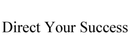 DIRECT YOUR SUCCESS trademark