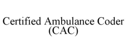 CERTIFIED AMBULANCE CODER (CAC) trademark