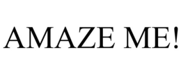 AMAZE ME! trademark