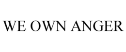 WE OWN ANGER trademark