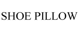 SHOE PILLOW trademark