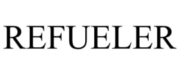 REFUELER trademark