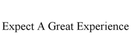 EXPECT A GREAT EXPERIENCE trademark