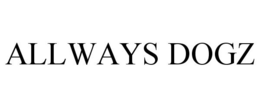 ALLWAYS DOGZ trademark