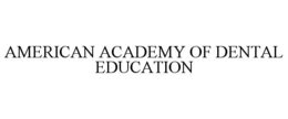 AMERICAN ACADEMY OF DENTAL EDUCATION trademark