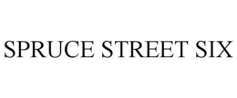 SPRUCE STREET SIX trademark