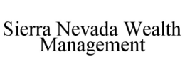 SIERRA NEVADA WEALTH MANAGEMENT trademark