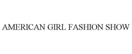 AMERICAN GIRL FASHION SHOW trademark